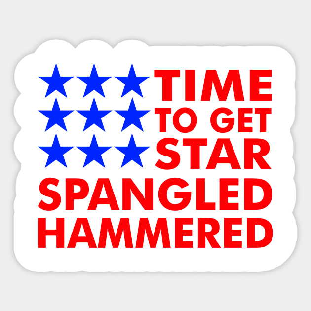 Time To Get Star Spangled Hammered Sticker by patsyhanson